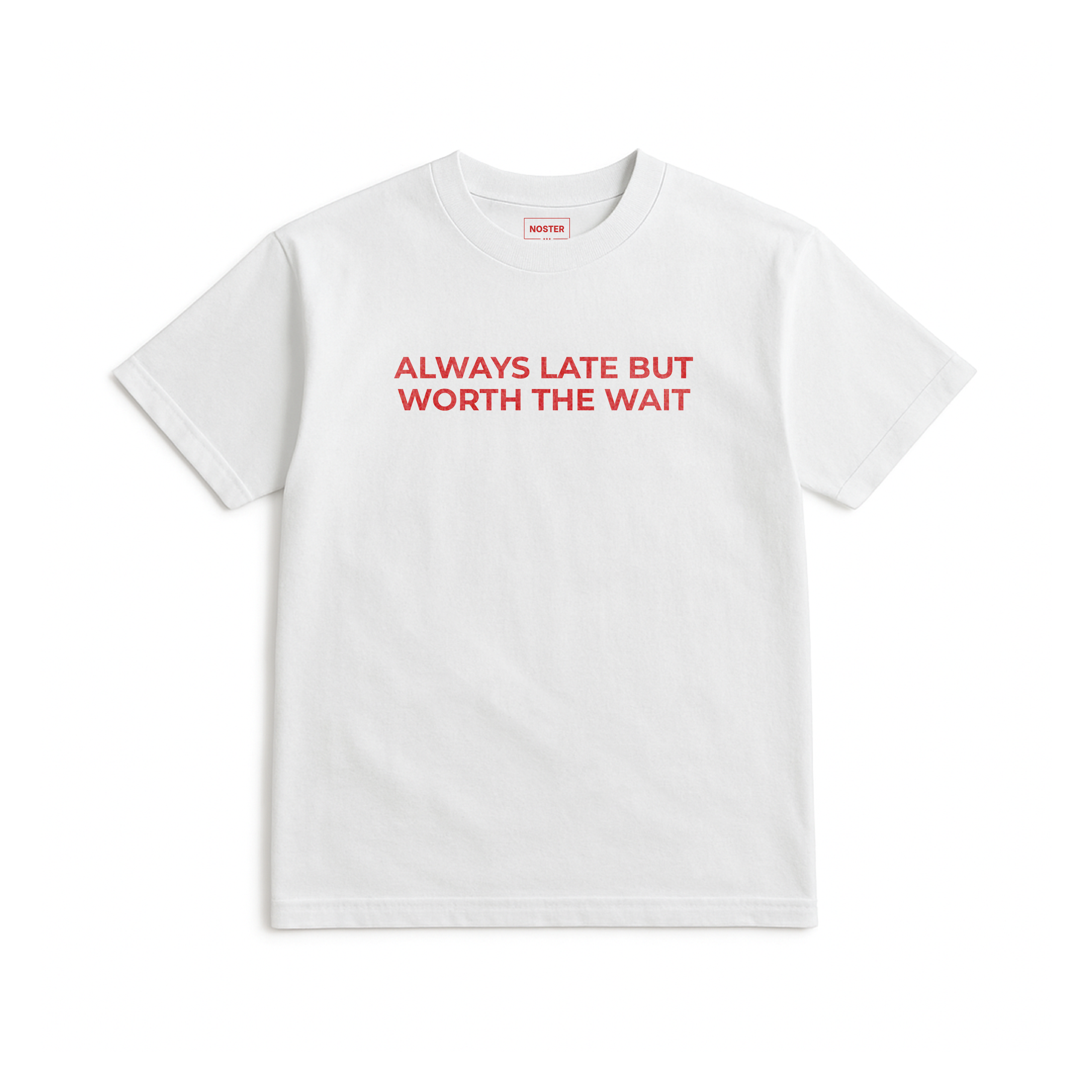 ALWAYS LATE BUT WORTH THE WAIT