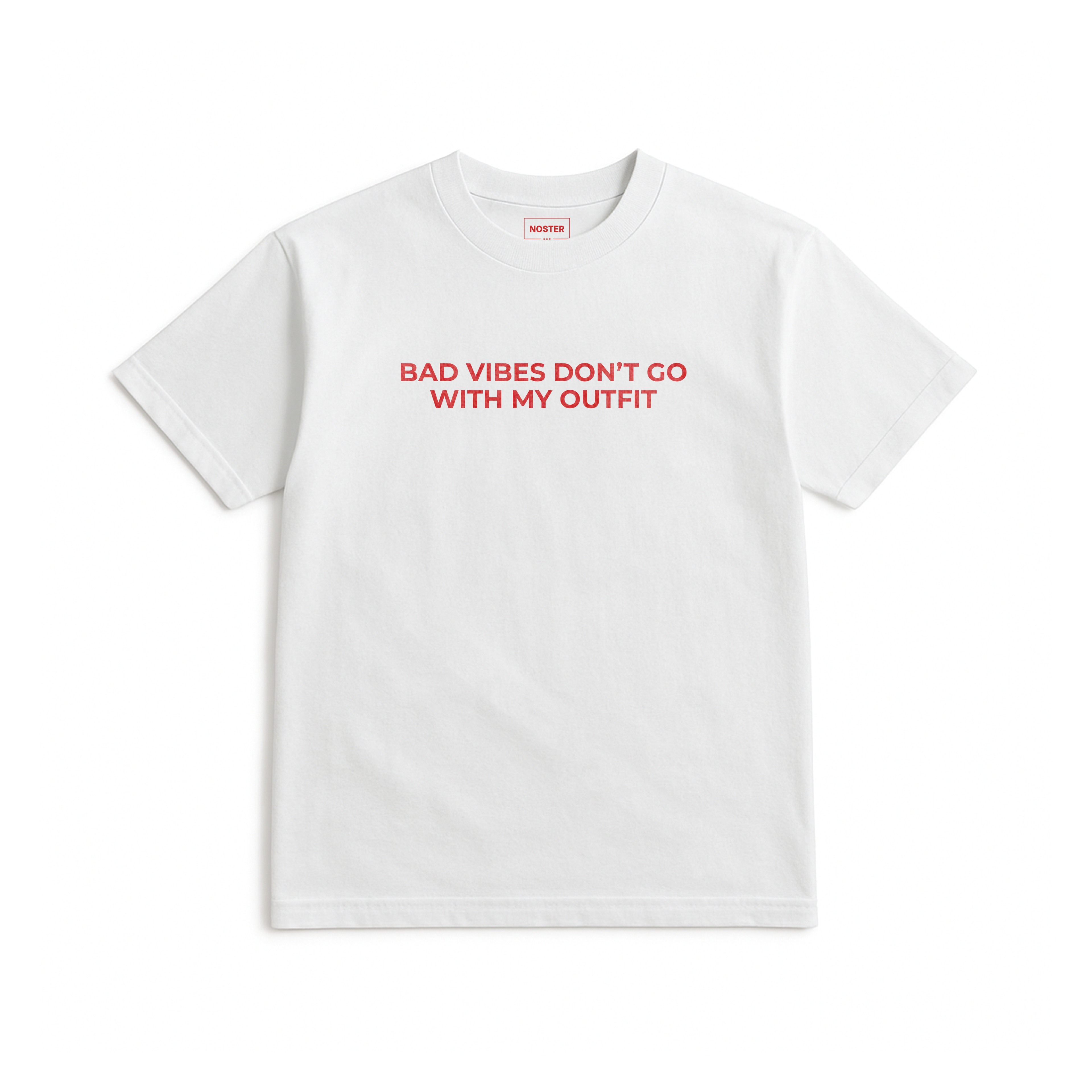 BAD VIBES DON'T GO WITH MY OUTFIT