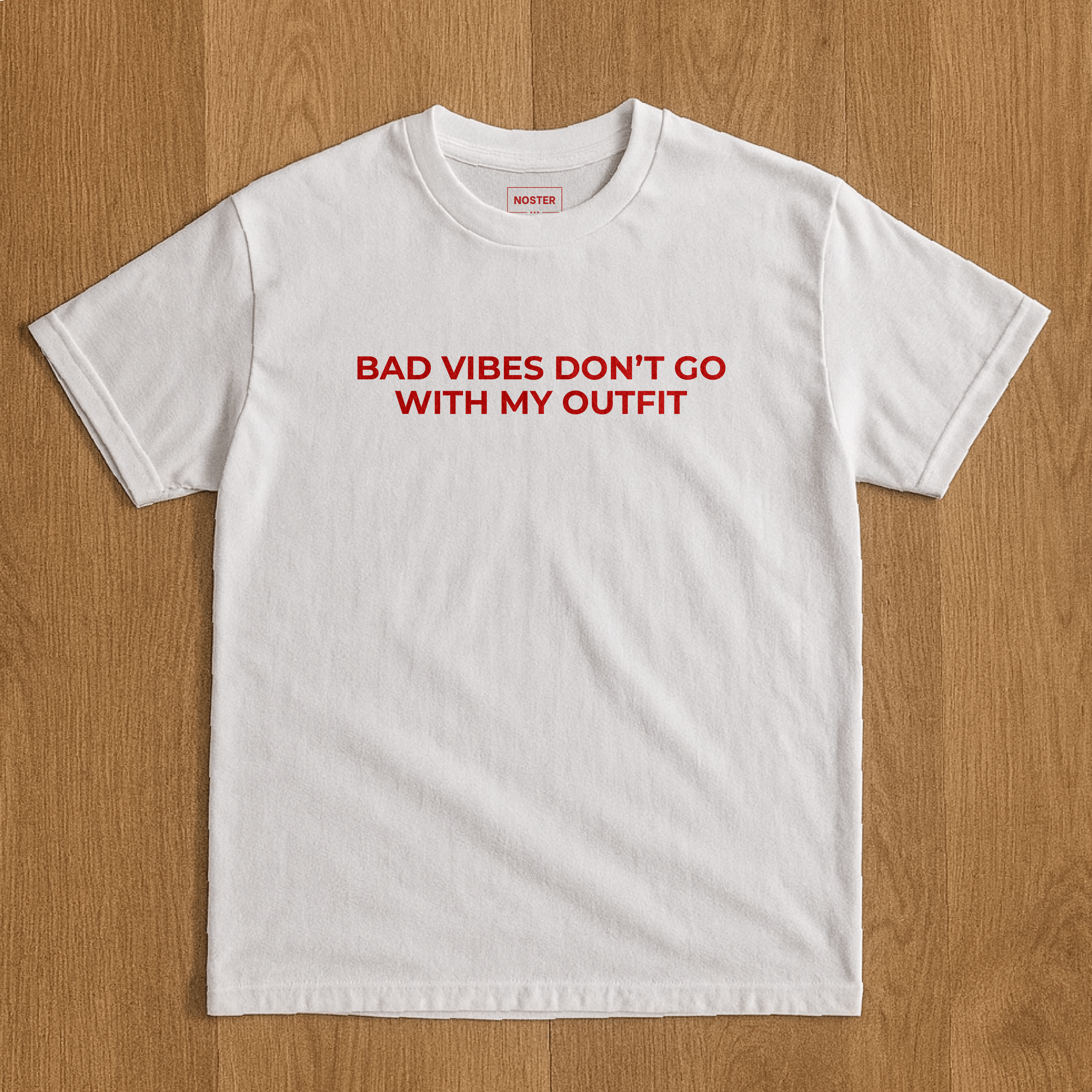 BAD VIBES DON'T GO WITH MY OUTFIT