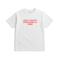 I ONLY ACCEPT APOLOGIES IN CA$H