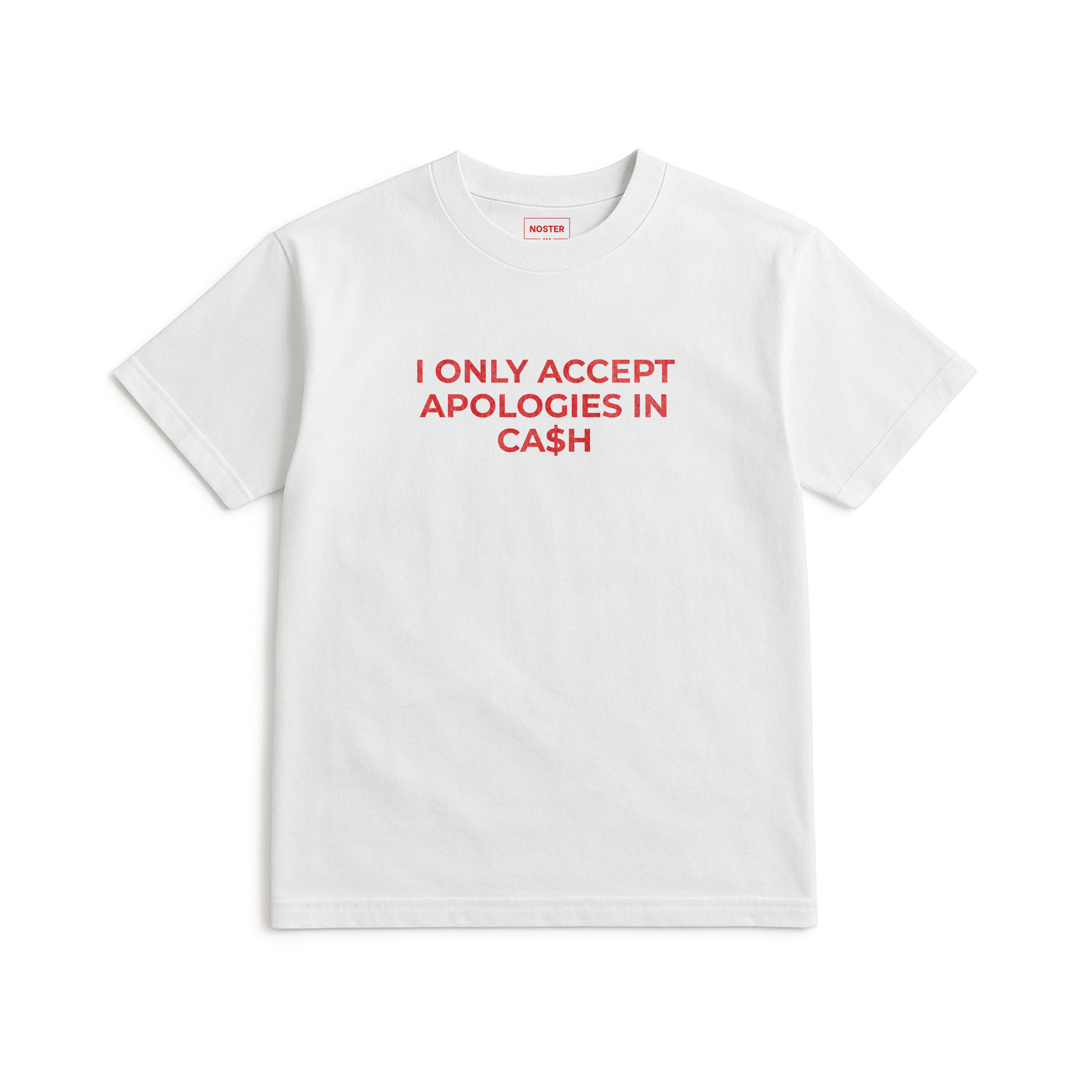 I ONLY ACCEPT APOLOGIES IN CA$H