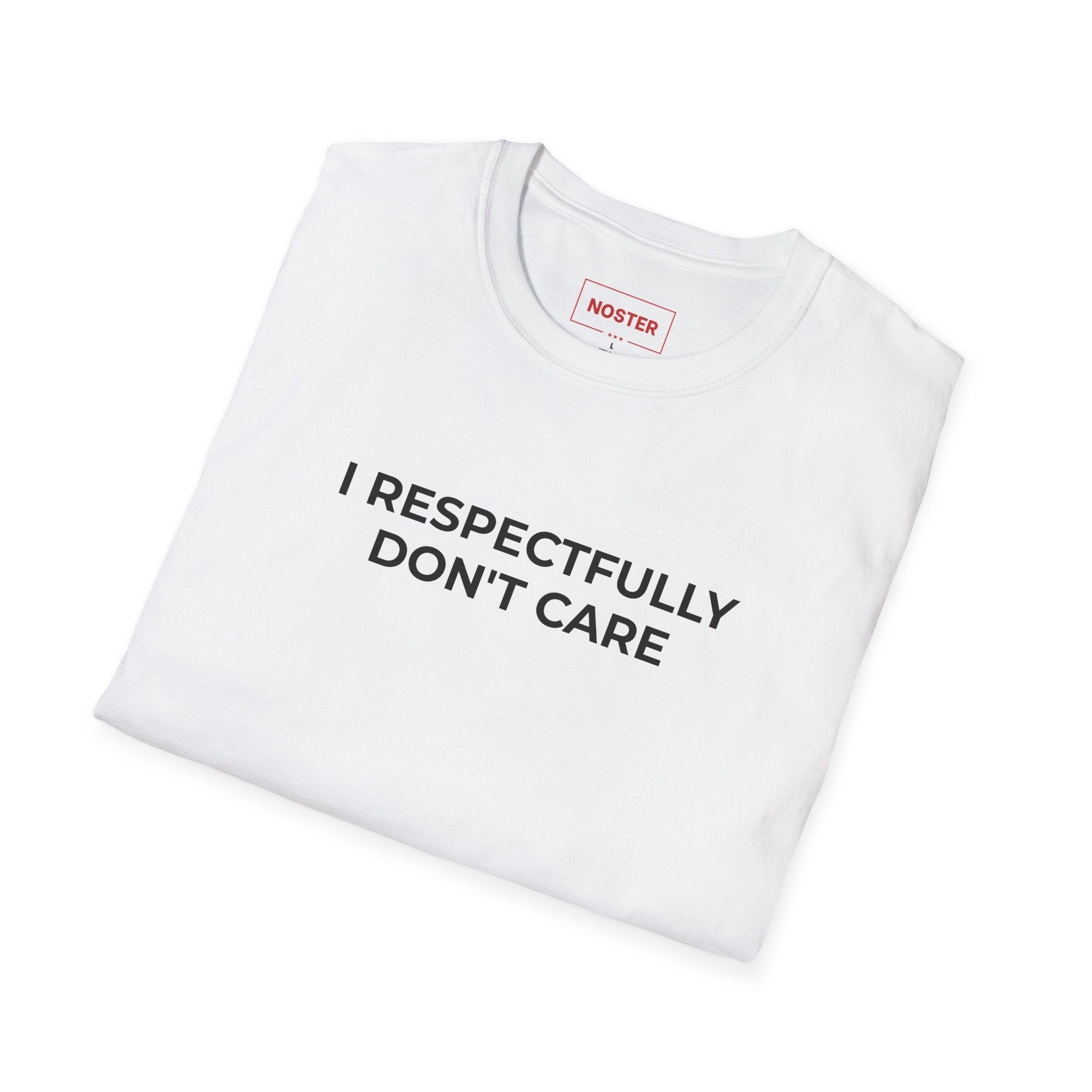 I RESPECTFULLY DON'T CARE